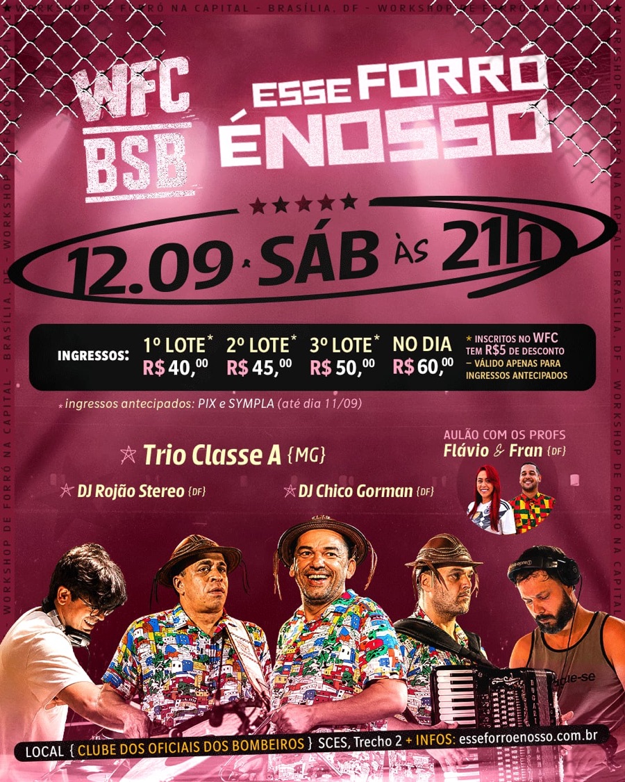 Flyer do baile Esse Forró é Nosso & WFC: sábado 12/09, 21h, no Clube dos Oficiais do Corpo de Bombeiros (COCBMDF), Brasília. Atrações Trio Classe A (MG), DJ Rojão Estéreo e DJ Chico Gorman, aulão com Flavio e Fran. Ingressos antecipados por PIX ou Sympla até 11/09, a partir de R$40.